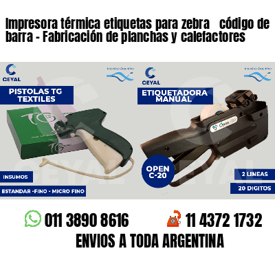 Impresora térmica etiquetas para zebra  código de barra - Fabricación de planchas y calefactores